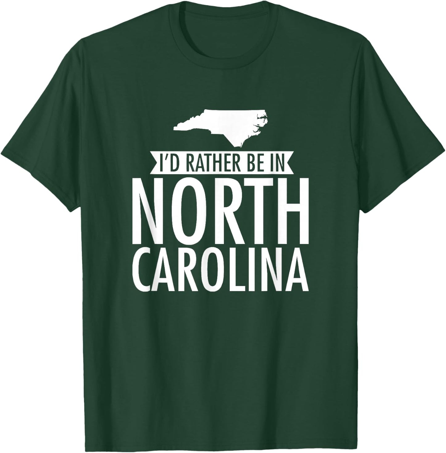 I'd Rather Be in North Carolina T-Shirt - T-Shirt | Forest