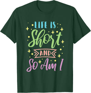 Life Is Short And So Am I Short Girl T-Shirt - T-Shirt | Forest