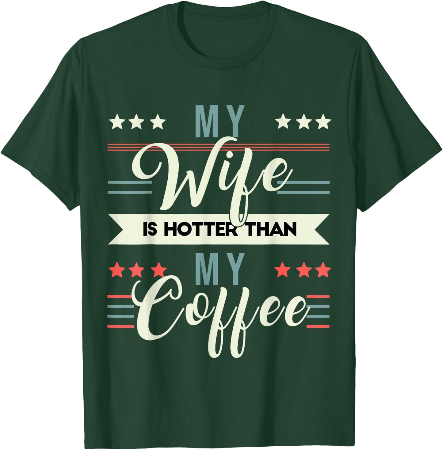 Sarcastic Quote My Wife Is Hotter Than My Coffee T-Shirt - T-Shirt | Forest