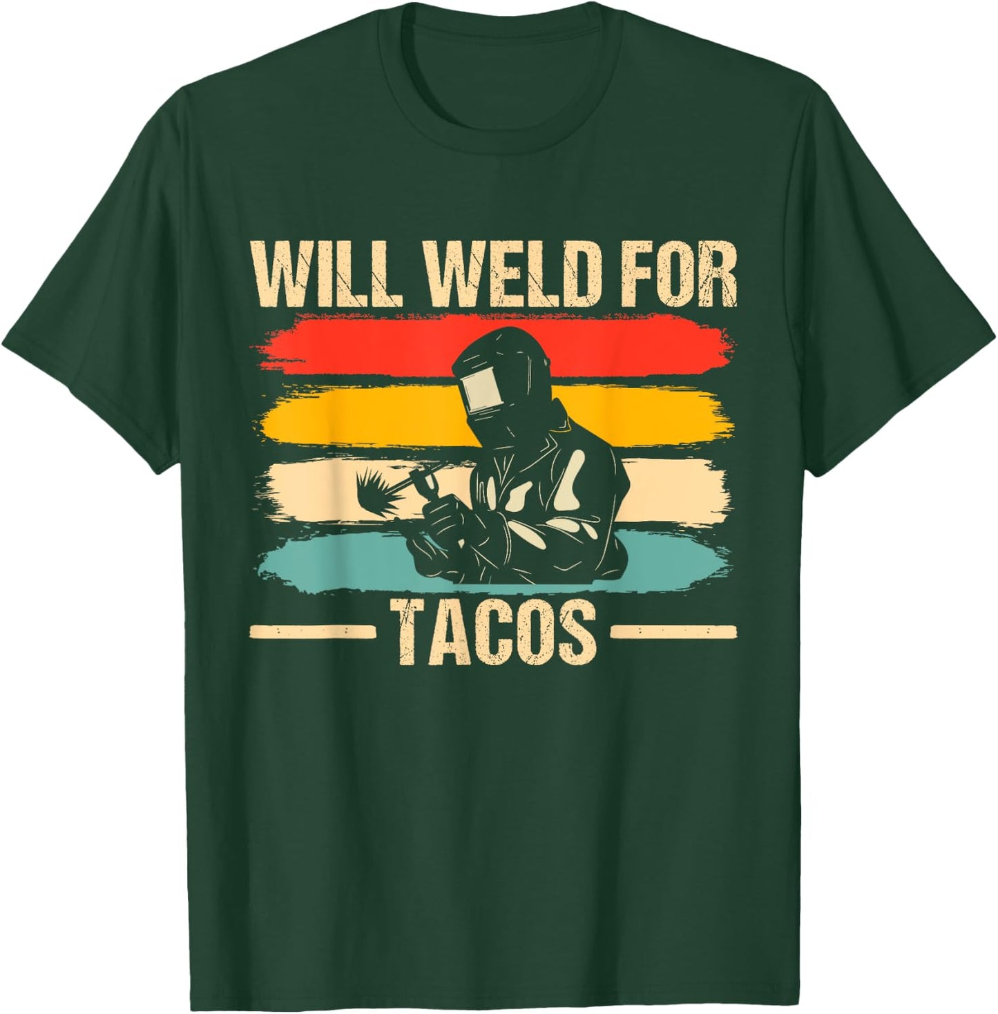 Funny Welder Design Will Weld for Tacos Cool Welding T-Shirt - T-Shirt | Forest