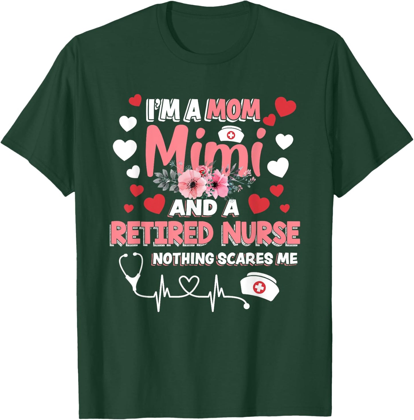 Cute I’m A Mom Mimi & A Retired Nurse Floral Mothers Day T-Shirt - T-Shirt | Forest