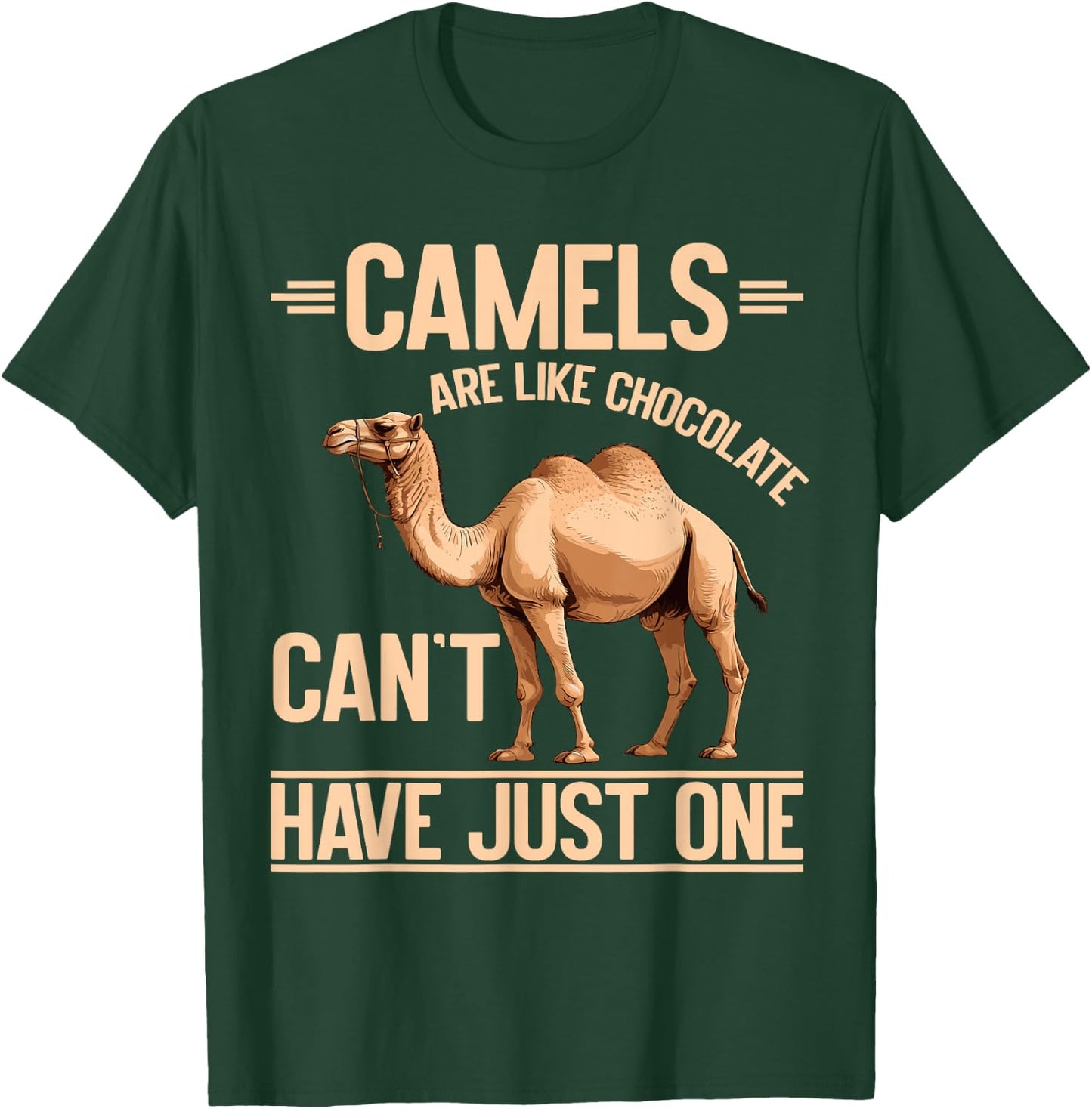 Camels Are Like Chocolate Can’t Have Just One Camel T-Shirt - T-Shirt | Forest
