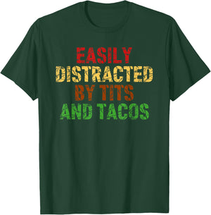 Easily Distracted By Tits And Tacos Apparel T-Shirt - T-Shirt | Forest