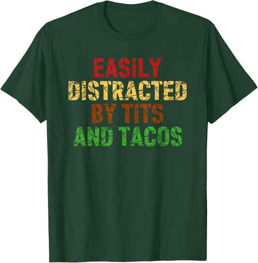 Easily Distracted By Tits And Tacos Apparel T-Shirt - T-Shirt | Forest
