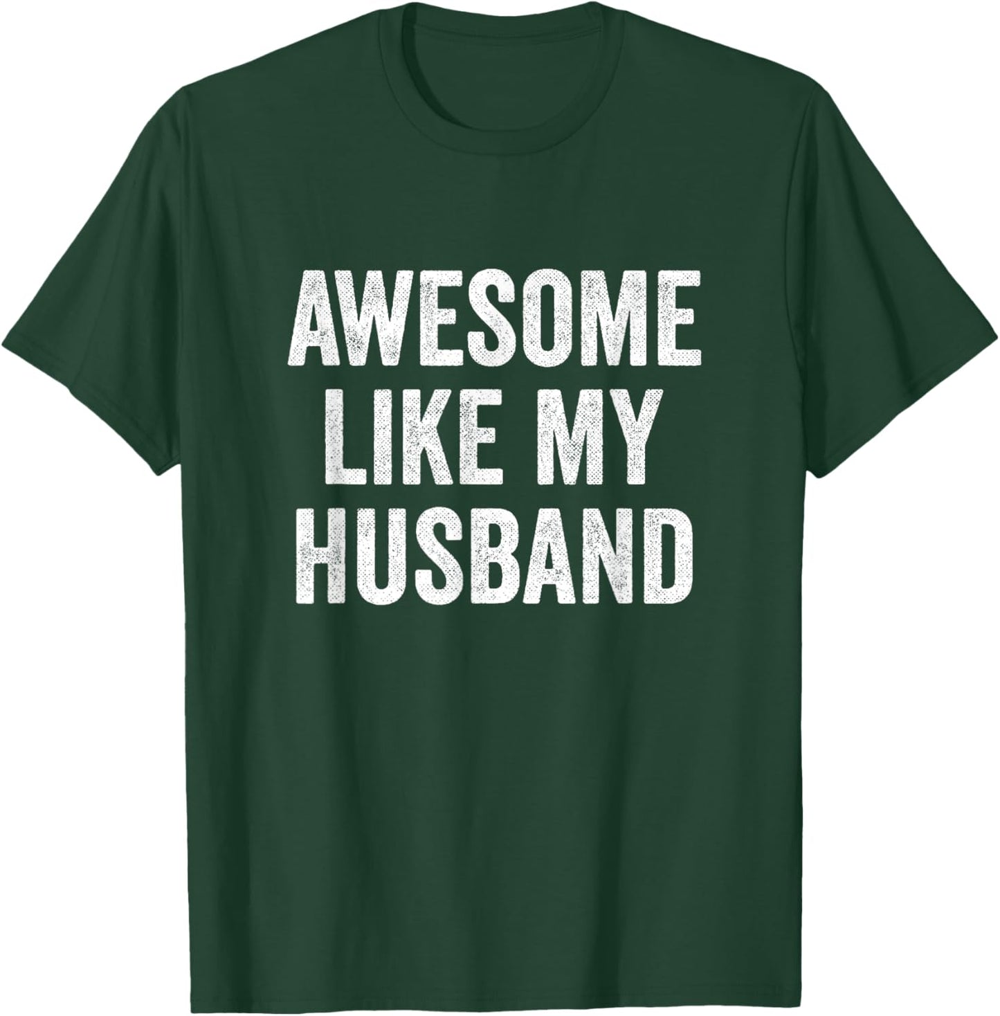 Awesome Like My Husband T-Shirt - T-Shirt | Forest