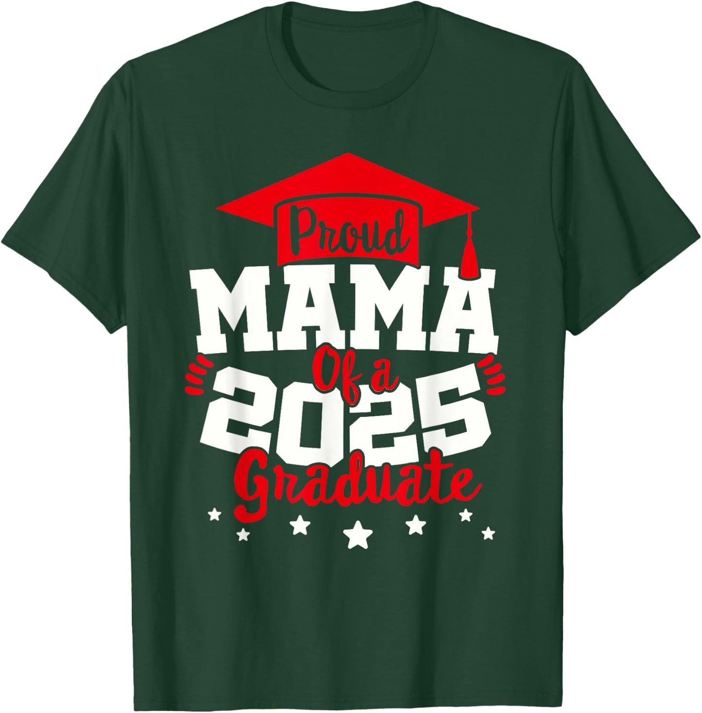 Mama of a 2025 Graduate Class Senior Graduation Grad 25 T-Shirt - T-Shirt | Forest
