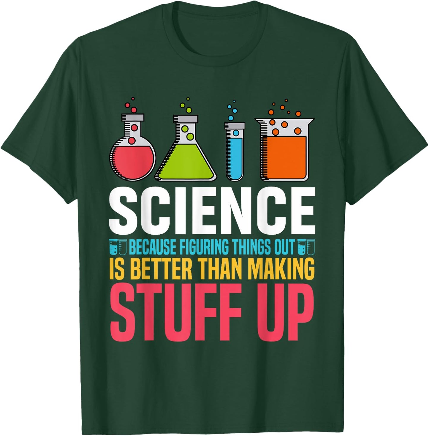 Science Because Figuring Things Out Is Better Science Lover T-Shirt - T-Shirt | Forest