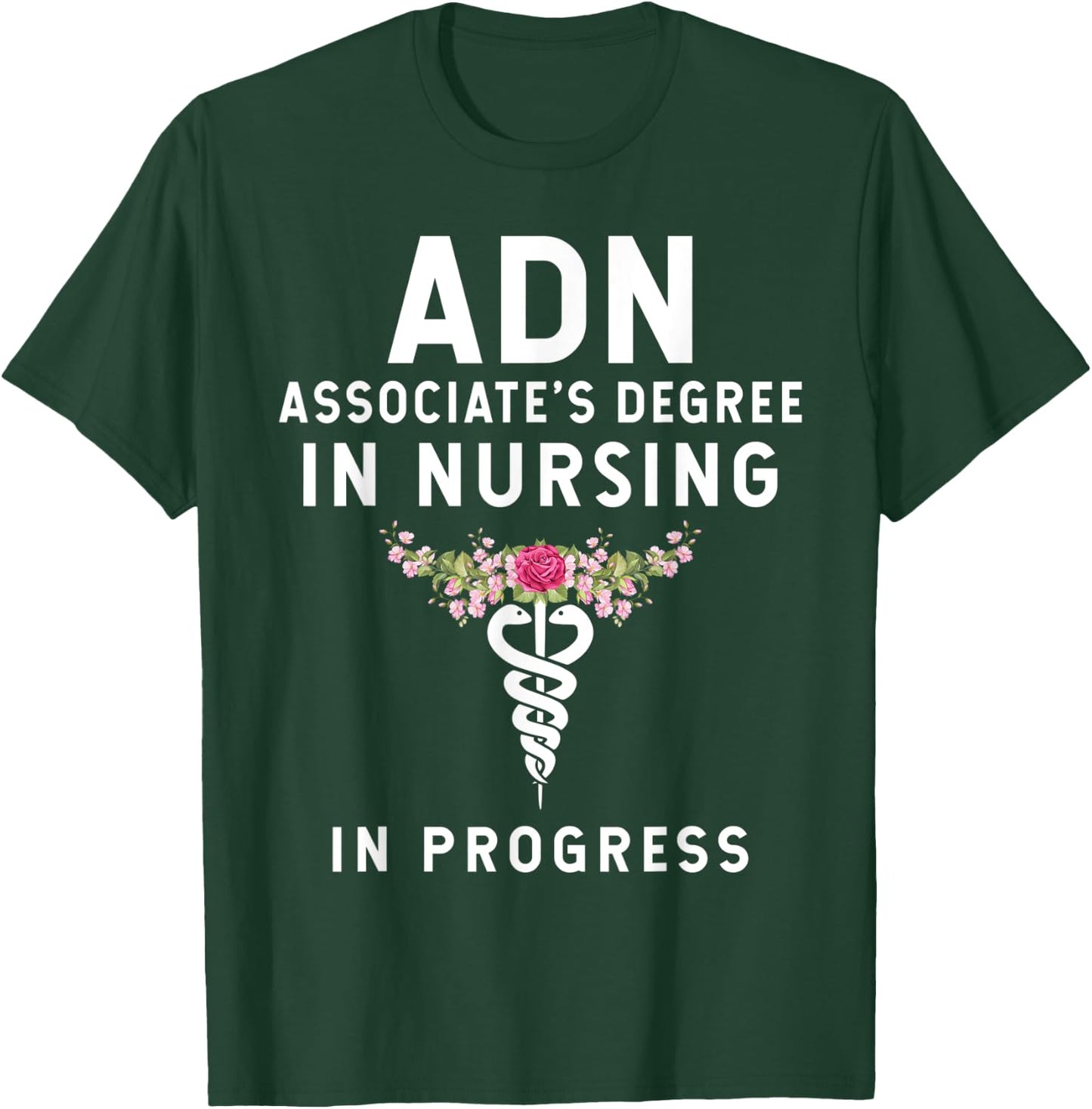 ADN Associate's Degree in Nursing Student - In Progress T-Shirt - T-Shirt | Forest