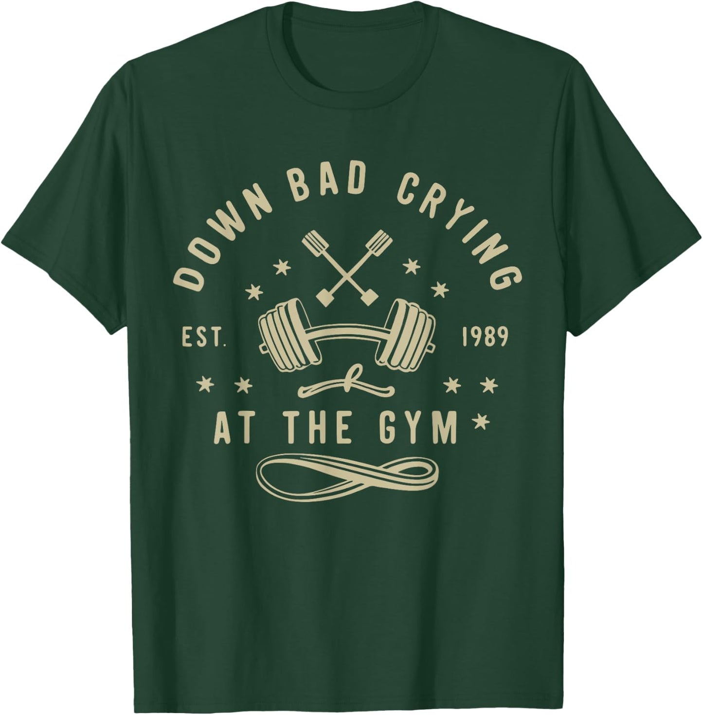Down Bad Crying At The Gym, Funny Workout Gym Weightlifting T-Shirt - T-Shirt | Forest