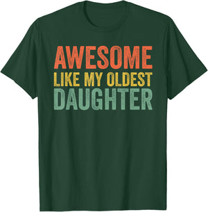 Awesome Like My Oldest Daughter Funny Dad Day Vintage Father T-Shirt - T-Shirt | Forest