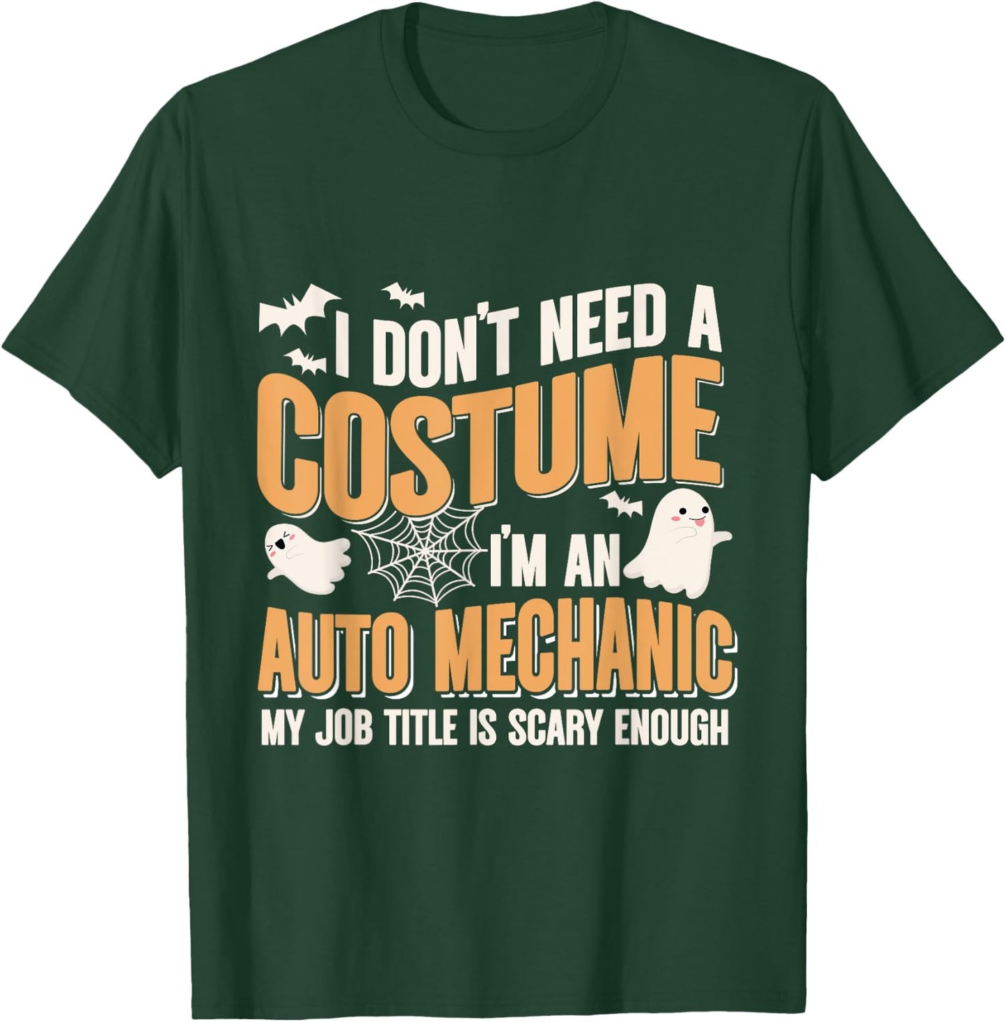 I Don't Need A Costume I'm an Auto Mechanic Funny Halloween T-Shirt - T-Shirt | Forest