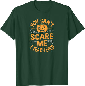 You Can't Scare Me. I Teach SPED. Halloween T-Shirt - T-Shirt | Forest