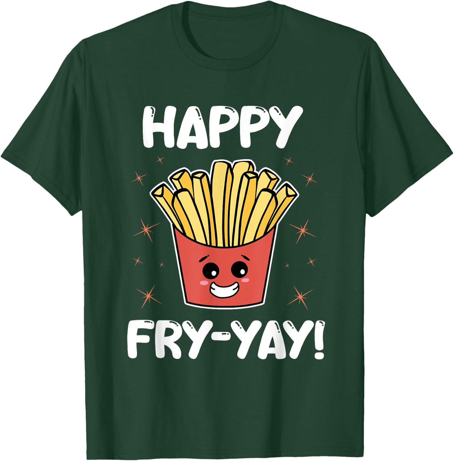 French Fries Anime Lover Funny Happy Fry-yay Quote Potatoes T-Shirt - T-Shirt | Forest