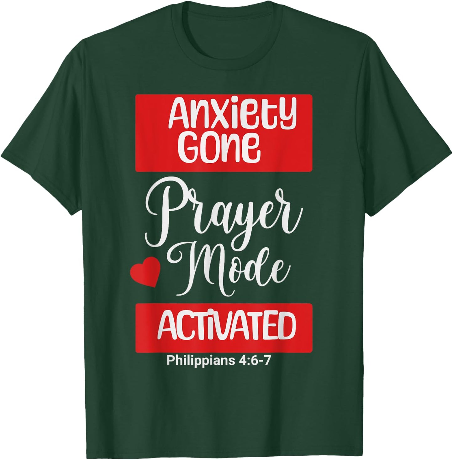 Anxiety Gone Prayer Mode Activated Philippians 4:6-7 T-Shirt - T-Shirt | Forest