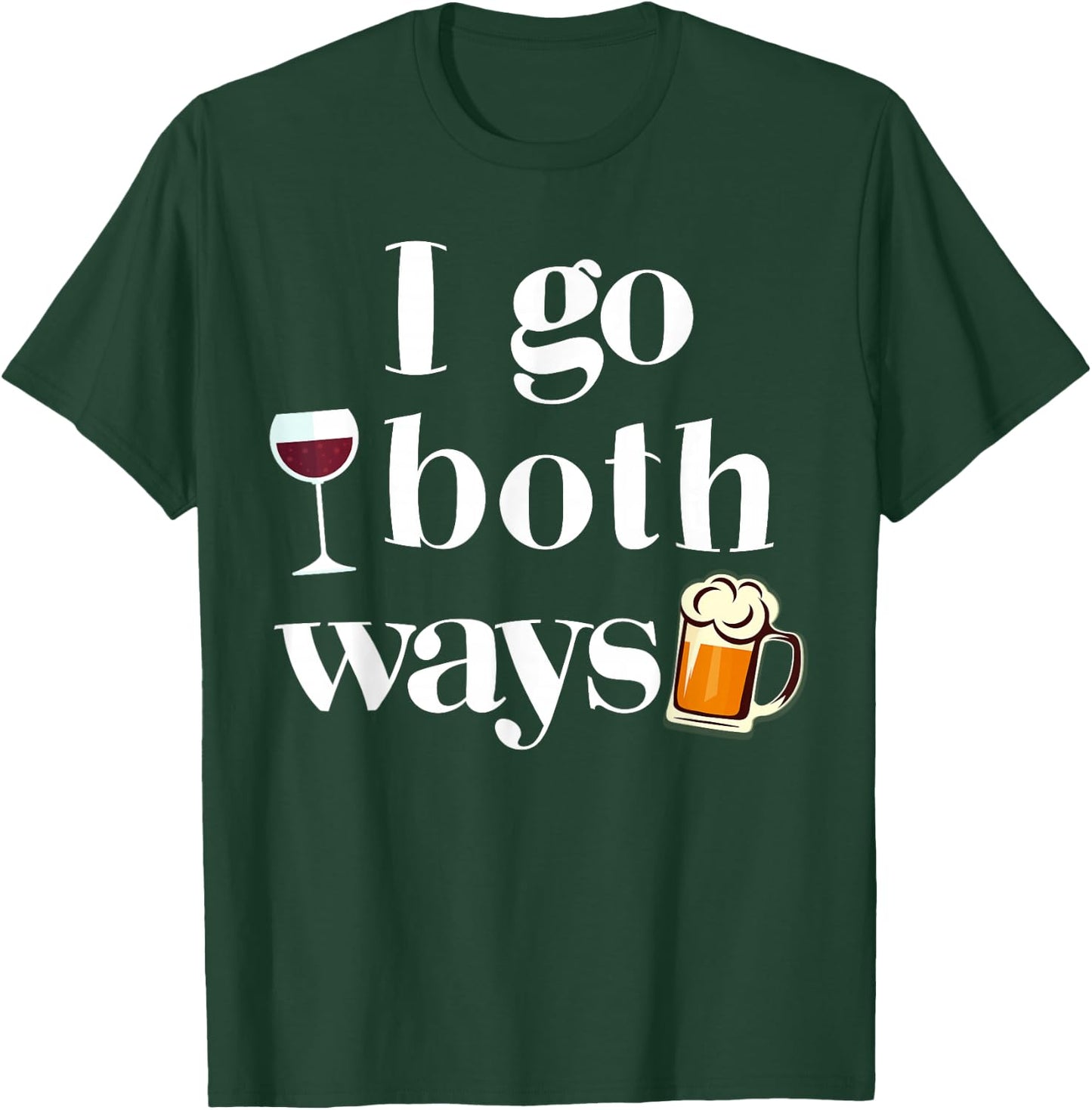 I Go Both Ways Wine Beer Drinking Alcohol Funny T-Shirt - T-Shirt | Forest
