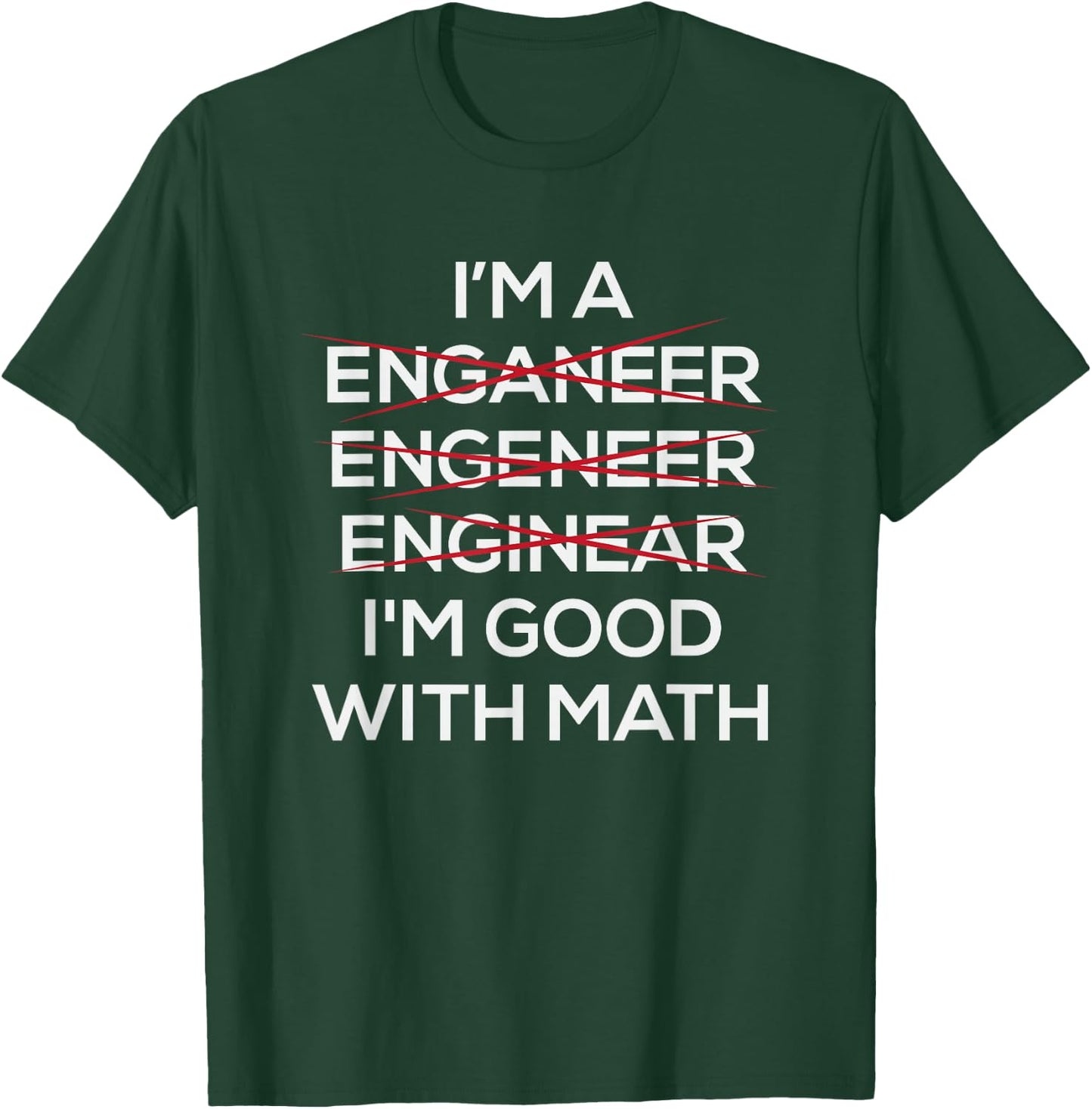 Im An Engineer Good At Math T-Shirt - T-Shirt | Forest
