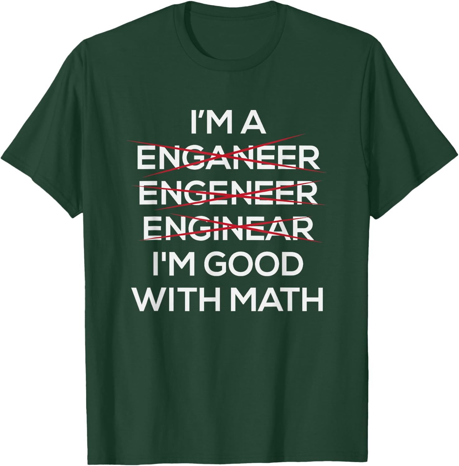 Im An Engineer Good At Math T-Shirt - T-Shirt | Forest