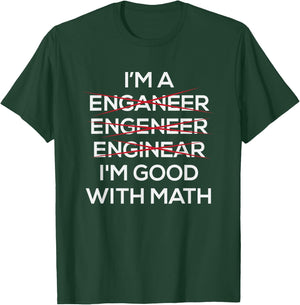 Im An Engineer Good At Math T-Shirt - T-Shirt | Forest