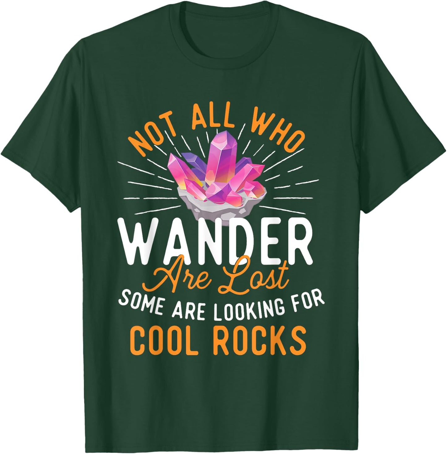 Some Are Looking for Cool Rocks - Rock Collector T-Shirt - T-Shirt | Forest