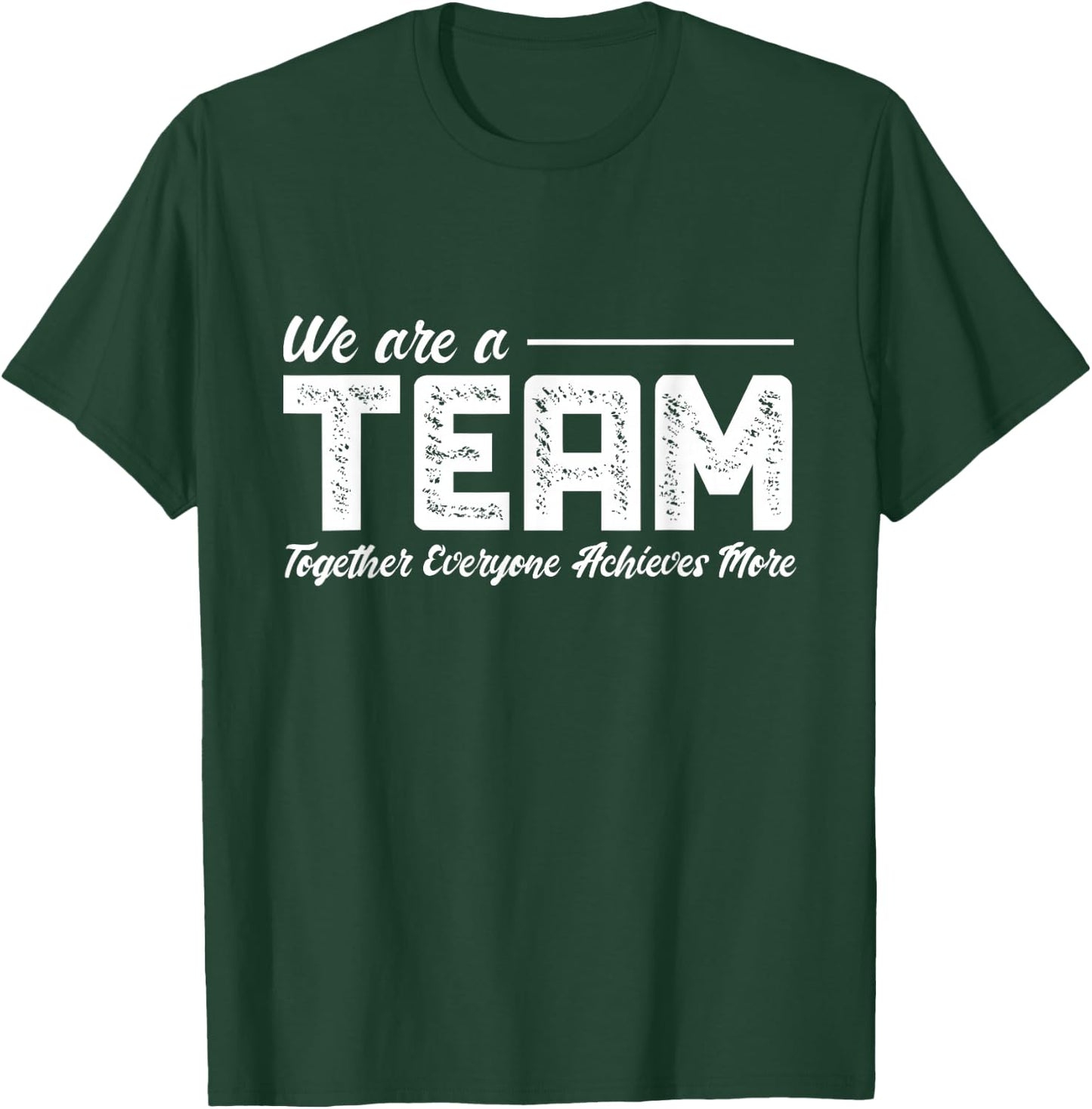 Teamwork We Are A Team Together Everyone Achieves More T-Shirt - T-Shirt | Forest