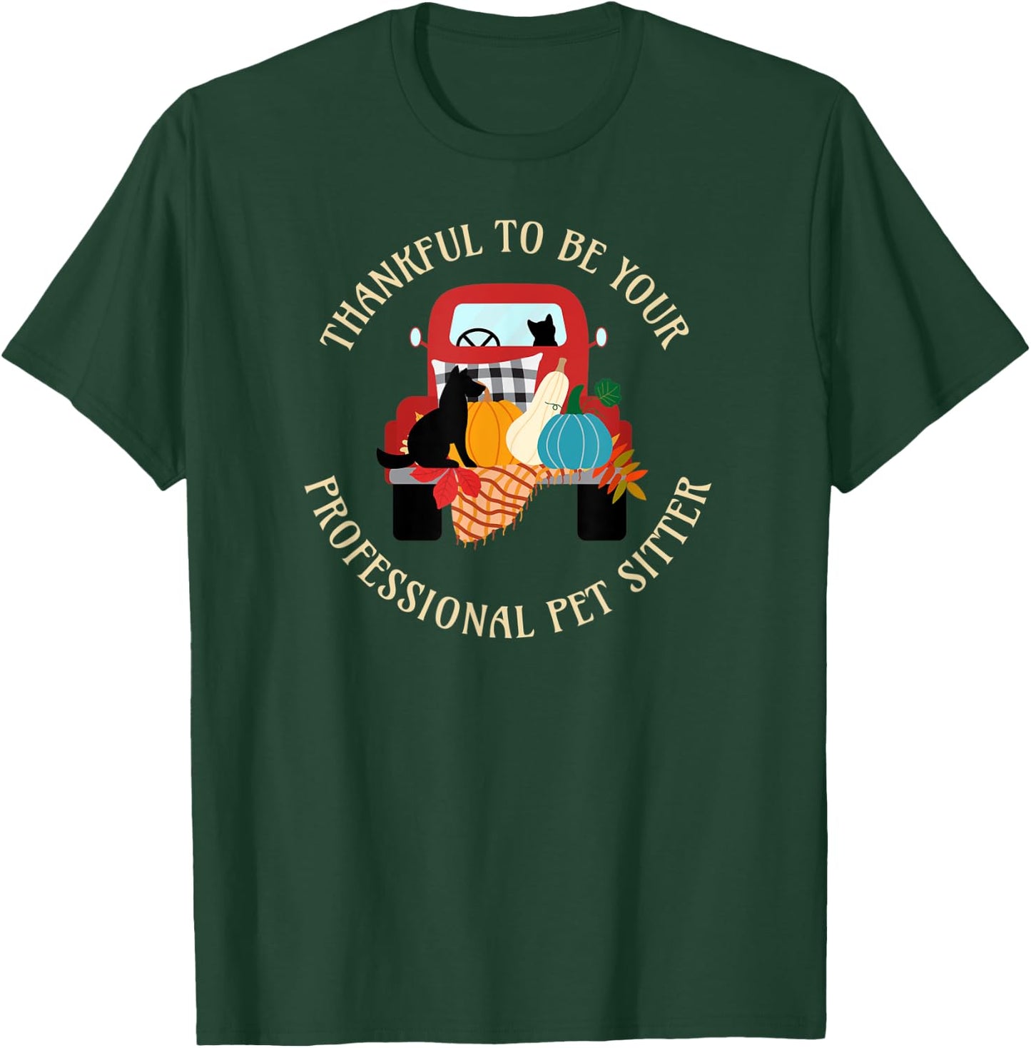 Thankful to be your Professional Pet Sitter Truck T-Shirt - T-Shirt | Forest
