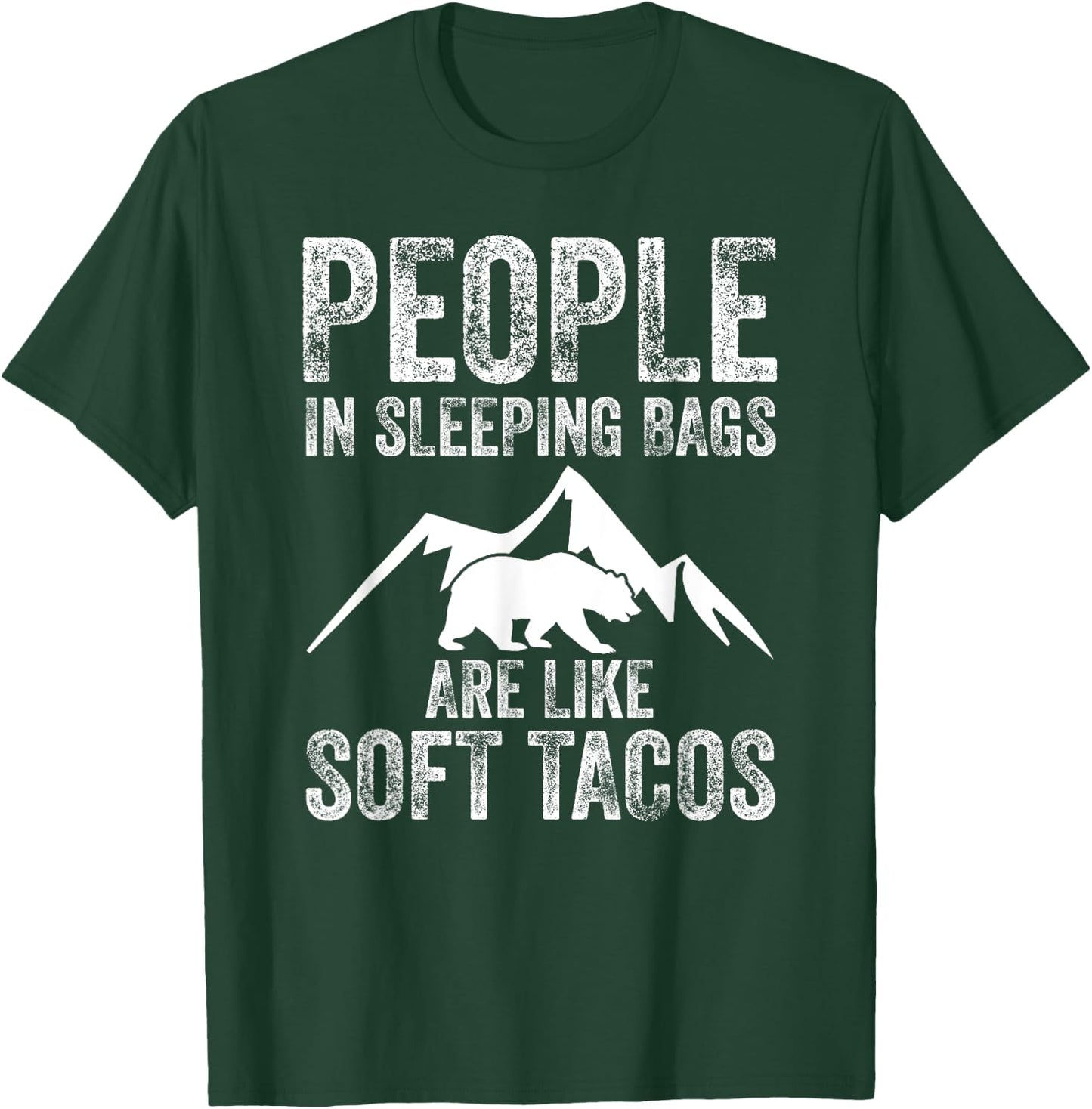 People In Sleeping Bags Are Like Soft Tacos Campers T-Shirt - T-Shirt | Forest