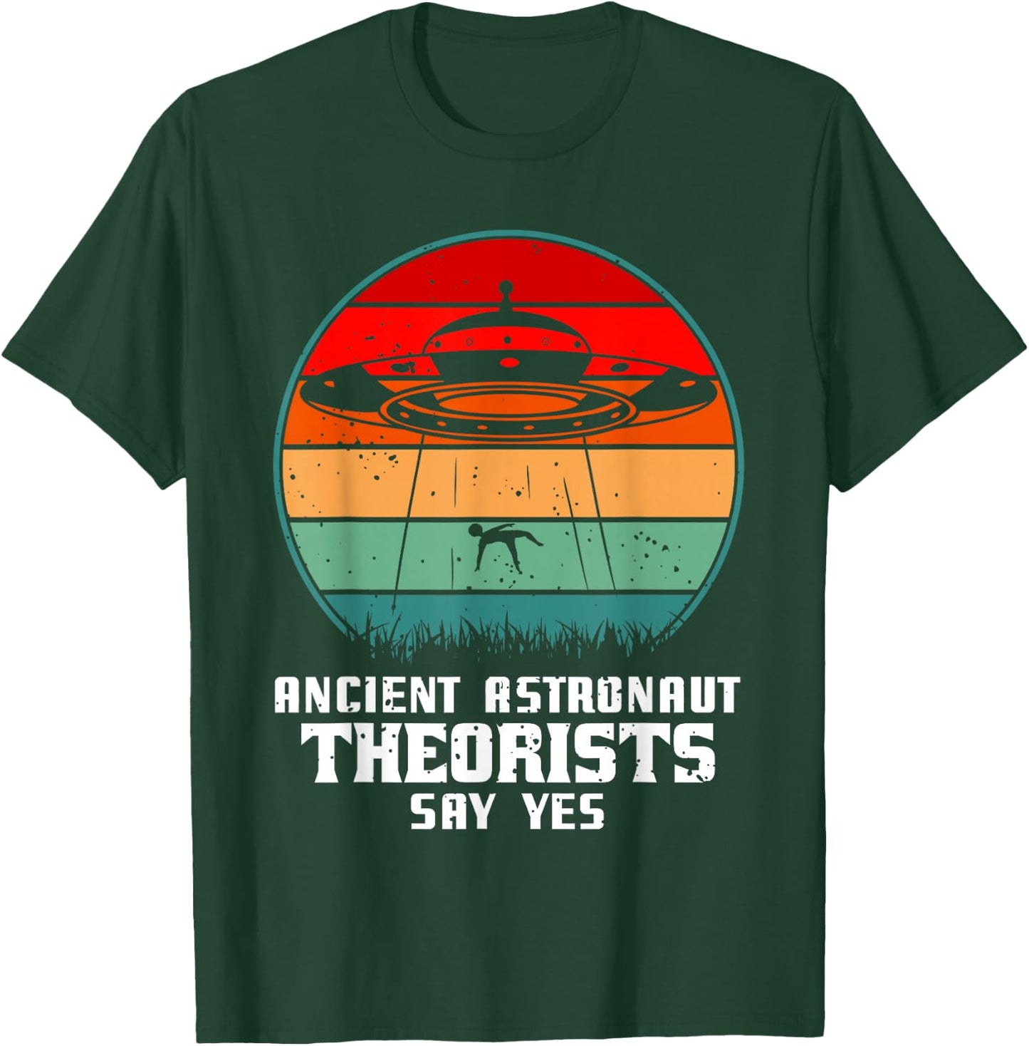 Ancient Astronaut Theorists Say Yes Alien Alien UFO T-Shirt - T-Shirt | Forest