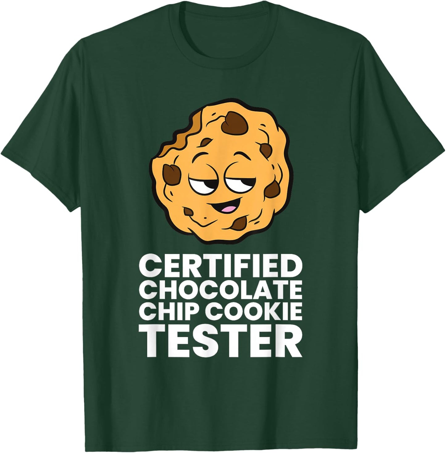 Certified Chocolate Chip Cookie Tester T-Shirt - T-Shirt | Forest
