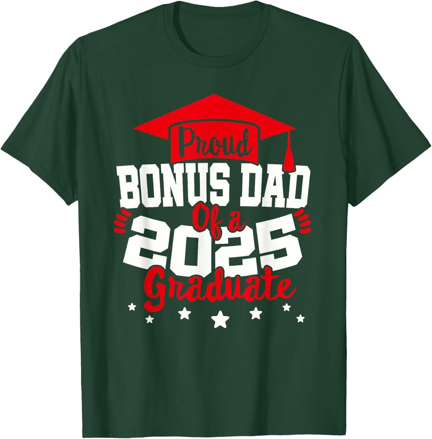 Bonus Dad of a 2025 Graduate Class Senior Graduation Grad 25 T-Shirt - T-Shirt | Forest