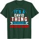 It's A DAVID Thing You Wouldn't Understand DAVID T-Shirt - T-Shirt | Forest