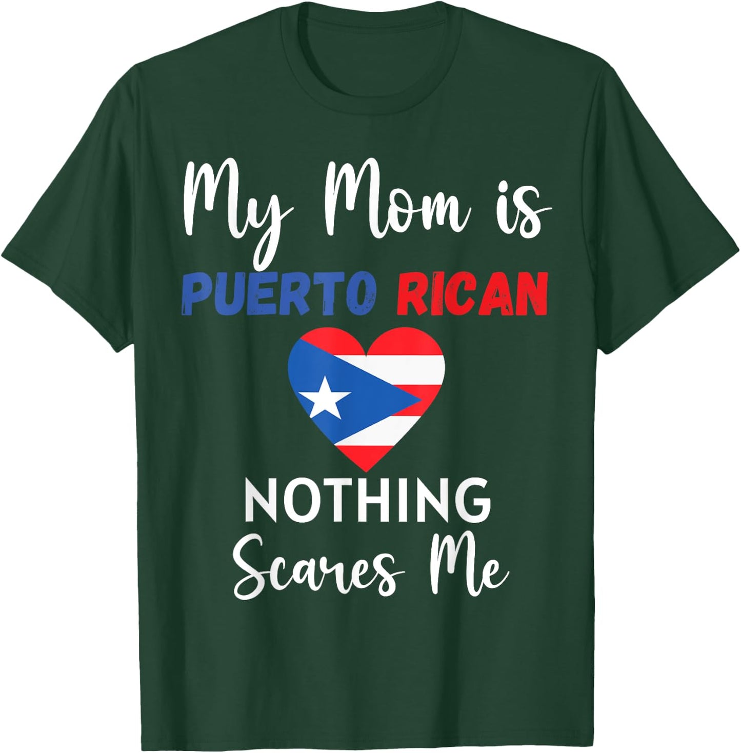 My Mom Is Puerto Rican Nothing Scares Me Proud Son Daughter T-Shirt - T-Shirt | Forest