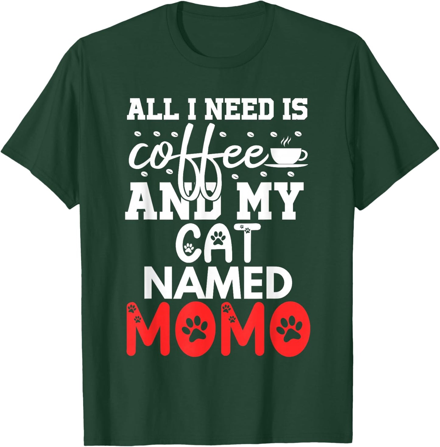 Cat Name Momo Gifts All I Need Is Coffee Cat Named Momo Women Girls Kids T-Shirt - T-Shirt | Forest