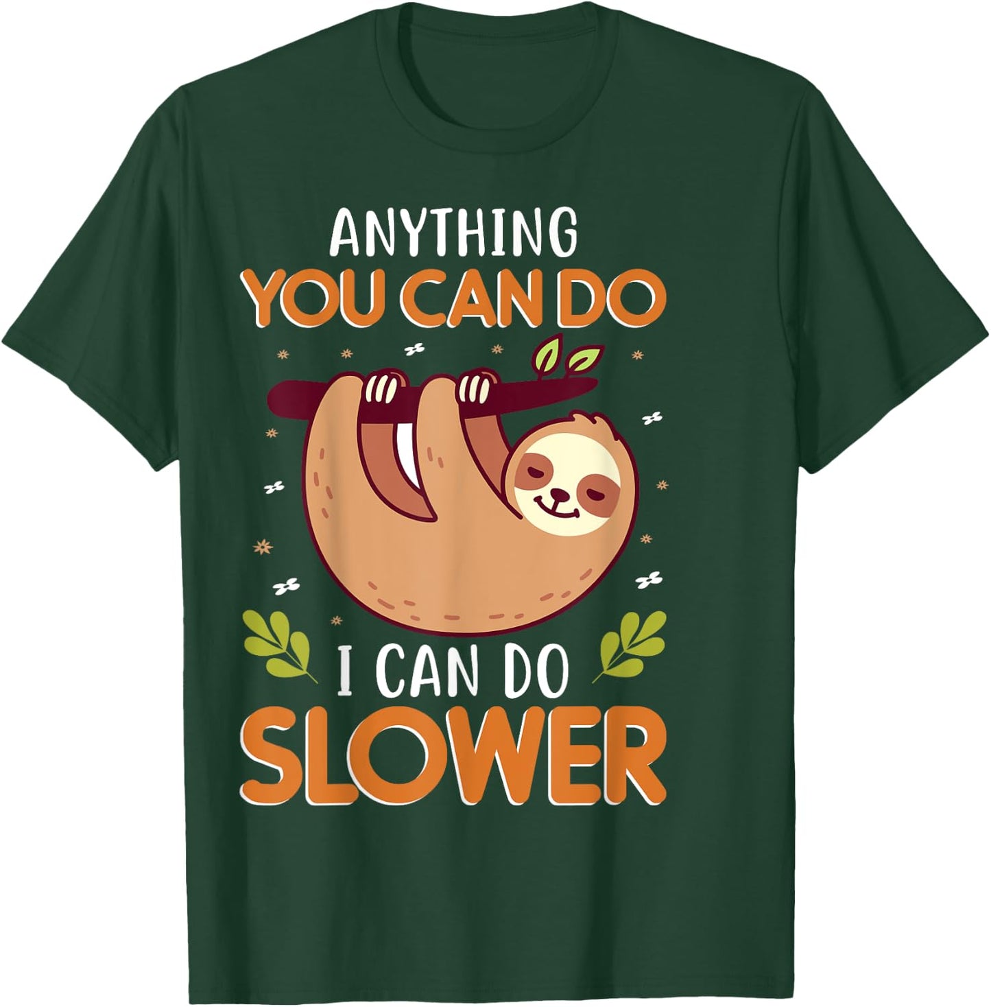 Anything You Can Do I Can Do Slower T-Shirt - T-Shirt | Forest