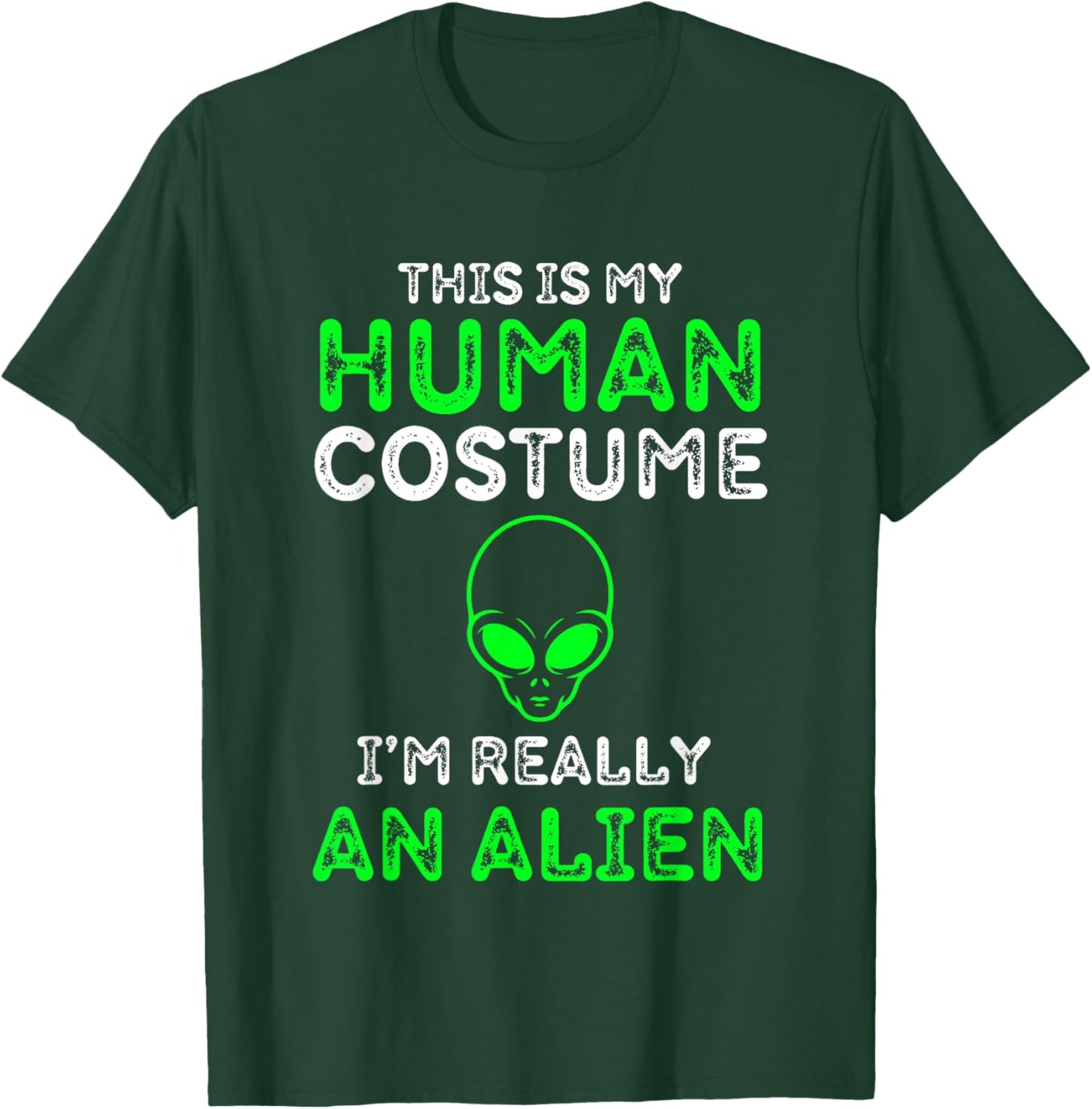 This Is My Human Costume I'm Really An Alien Funny UFO T-Shirt - T-Shirt | Forest