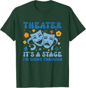 Theater Arts Theater It's A Stage I'm Going Through T-Shirt - T-Shirt | Forest