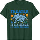 Theater Arts Theater It's A Stage I'm Going Through T-Shirt - T-Shirt | Forest
