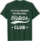 Official Member Cool Sisters Club Funny Sister T-Shirt - T-Shirt | Forest