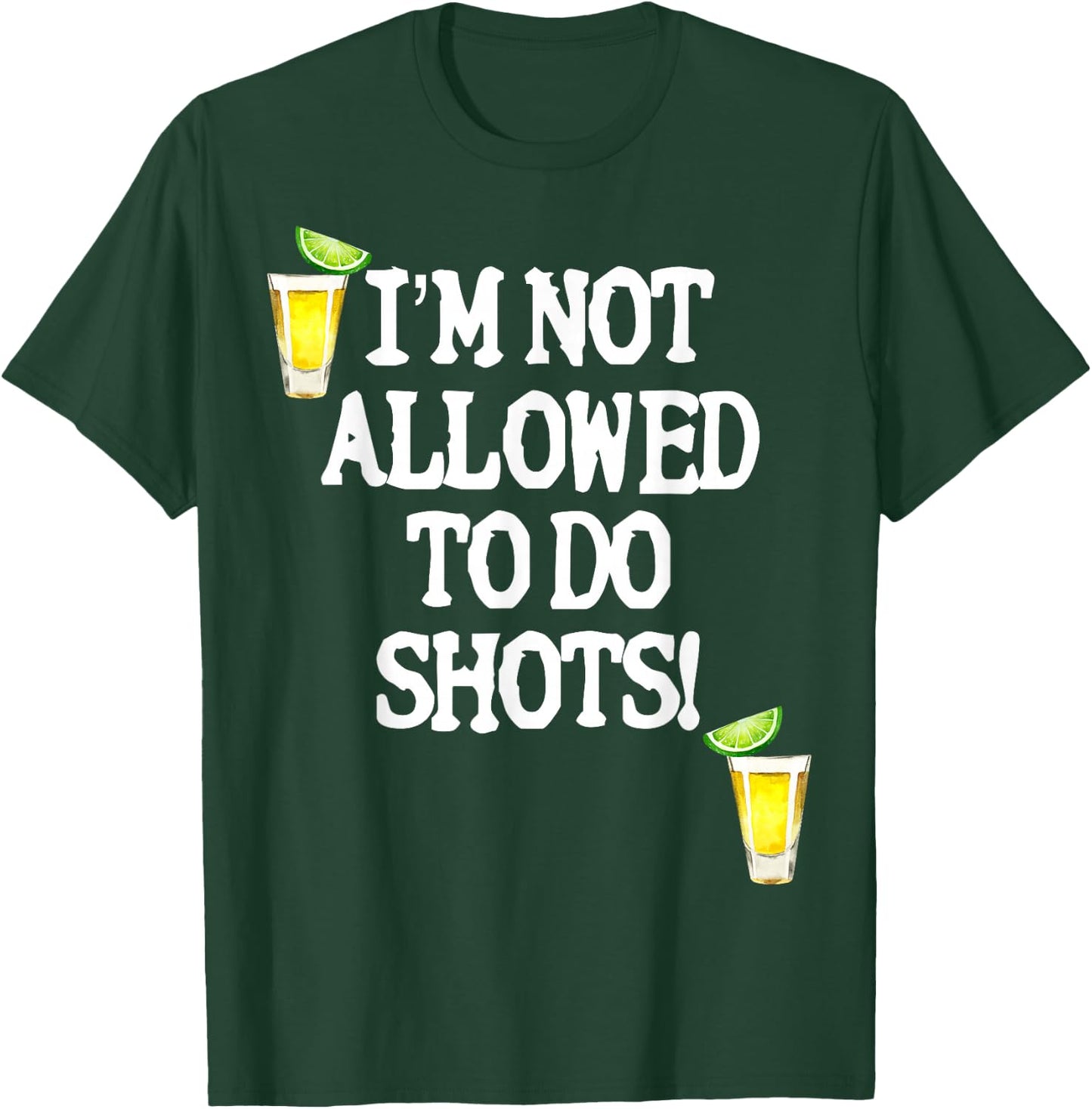Not allowed to do shots funny alcohol slogan tequila party T-Shirt - T-Shirt | Forest
