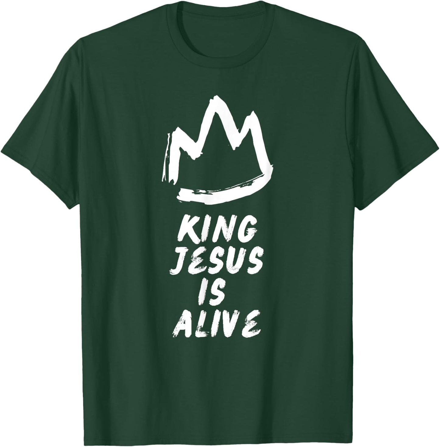 King Jesus Is Alive T-Shirt - T-Shirt | Forest