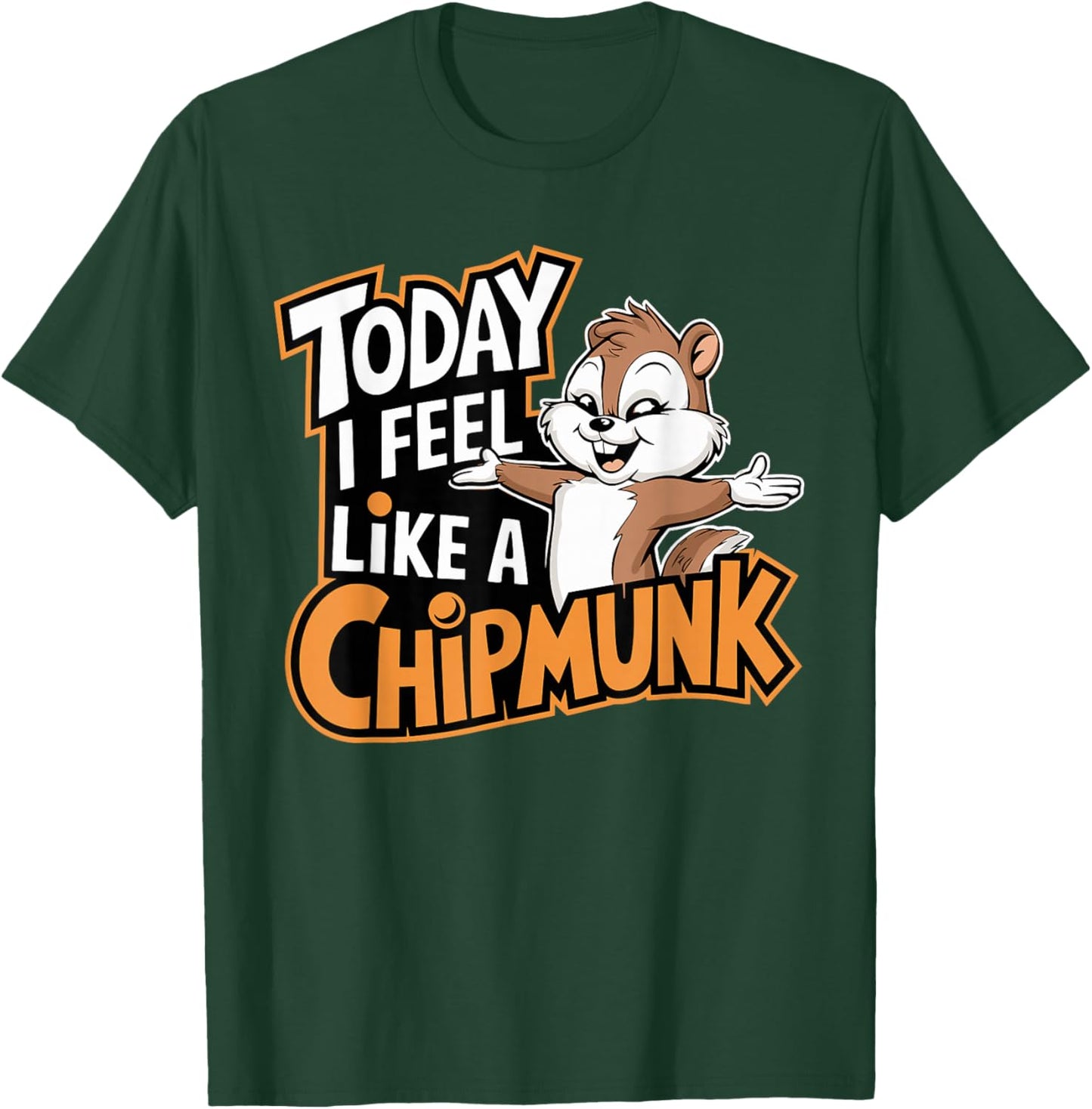 Today I Feel Like A Chipmunk Funny Cute Cartoon Kids Animal T-Shirt - T-Shirt | Forest