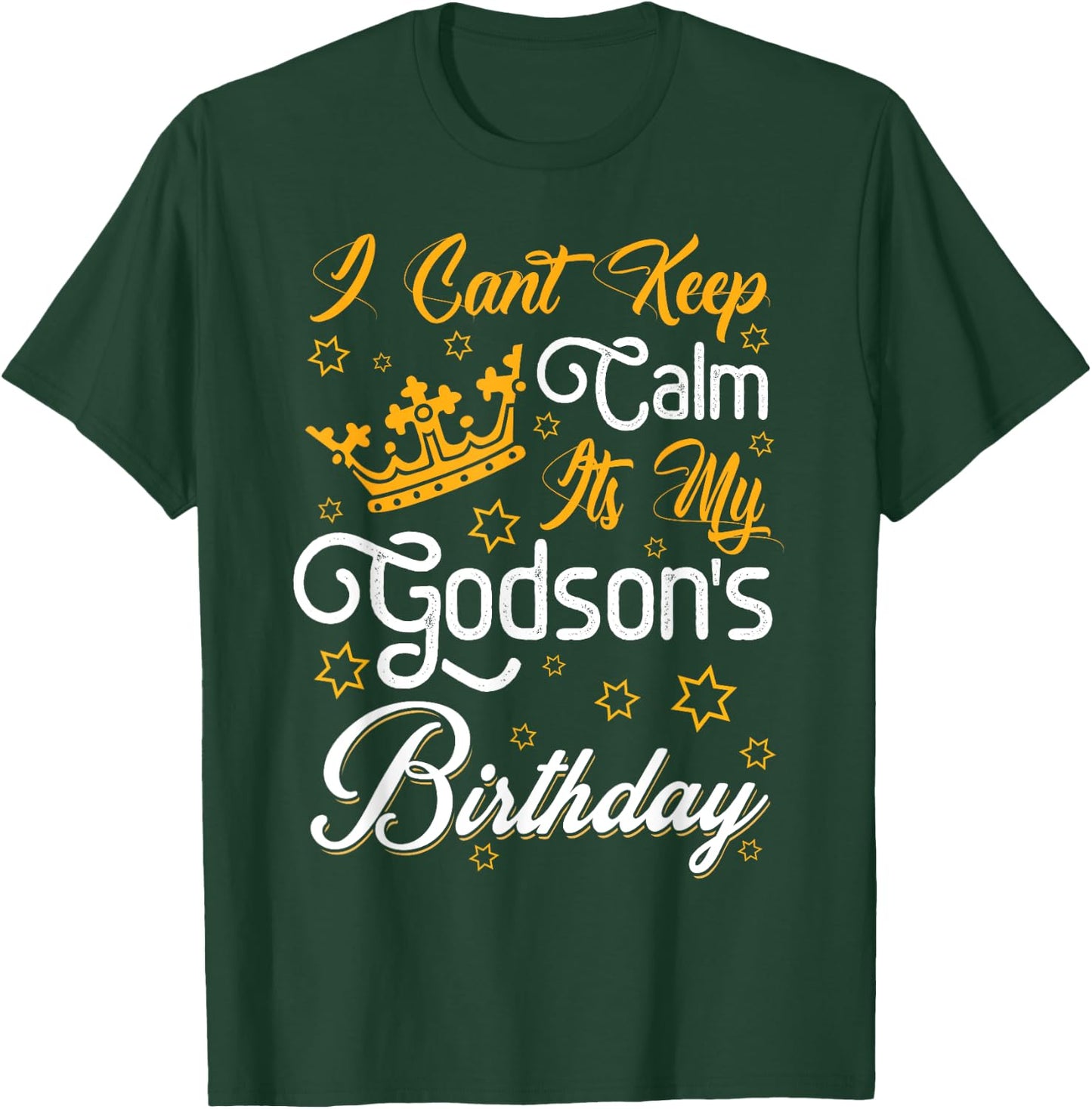 I Cant Keep Calm Its My Godson's Birthday Party Funny T-Shirt - T-Shirt | Forest