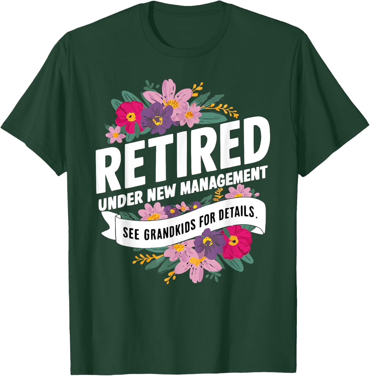 Retired Under New Management See Grandkids For Details T-Shirt - T-Shirt | Forest