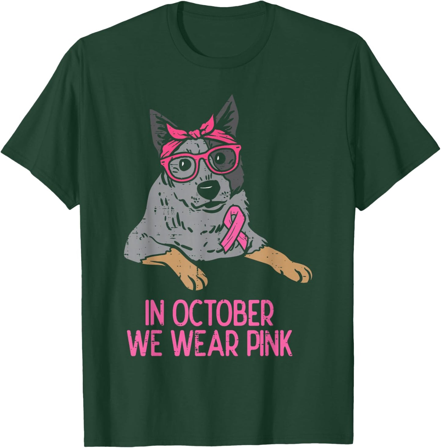In October We Wear Pink Heeler Dog Breast Cancer Awareness T-Shirt - T-Shirt | Forest