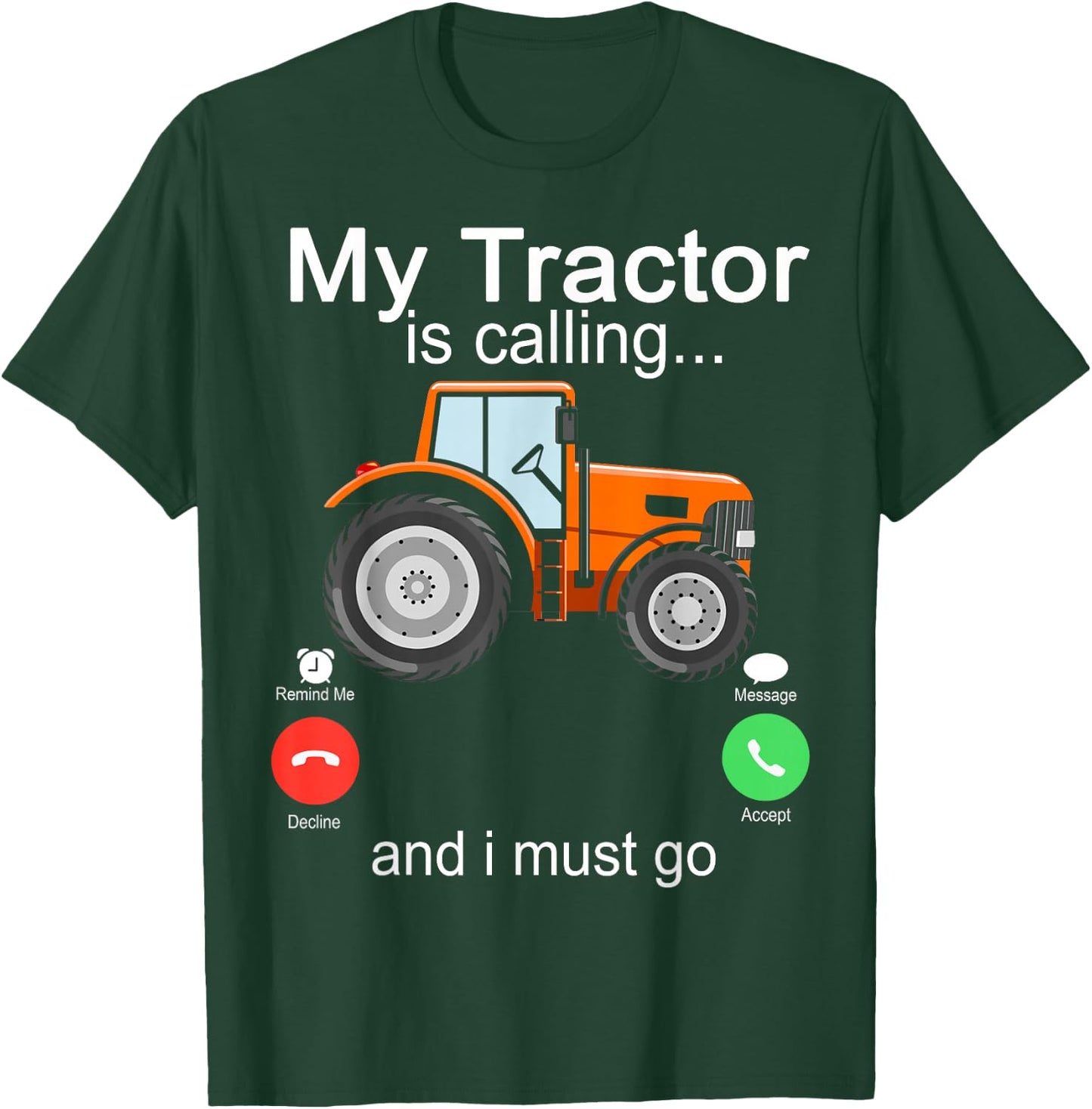 My Tractor Is Calling and I Must Go Tractor lovers Gifts T-Shirt - T-Shirt | Forest