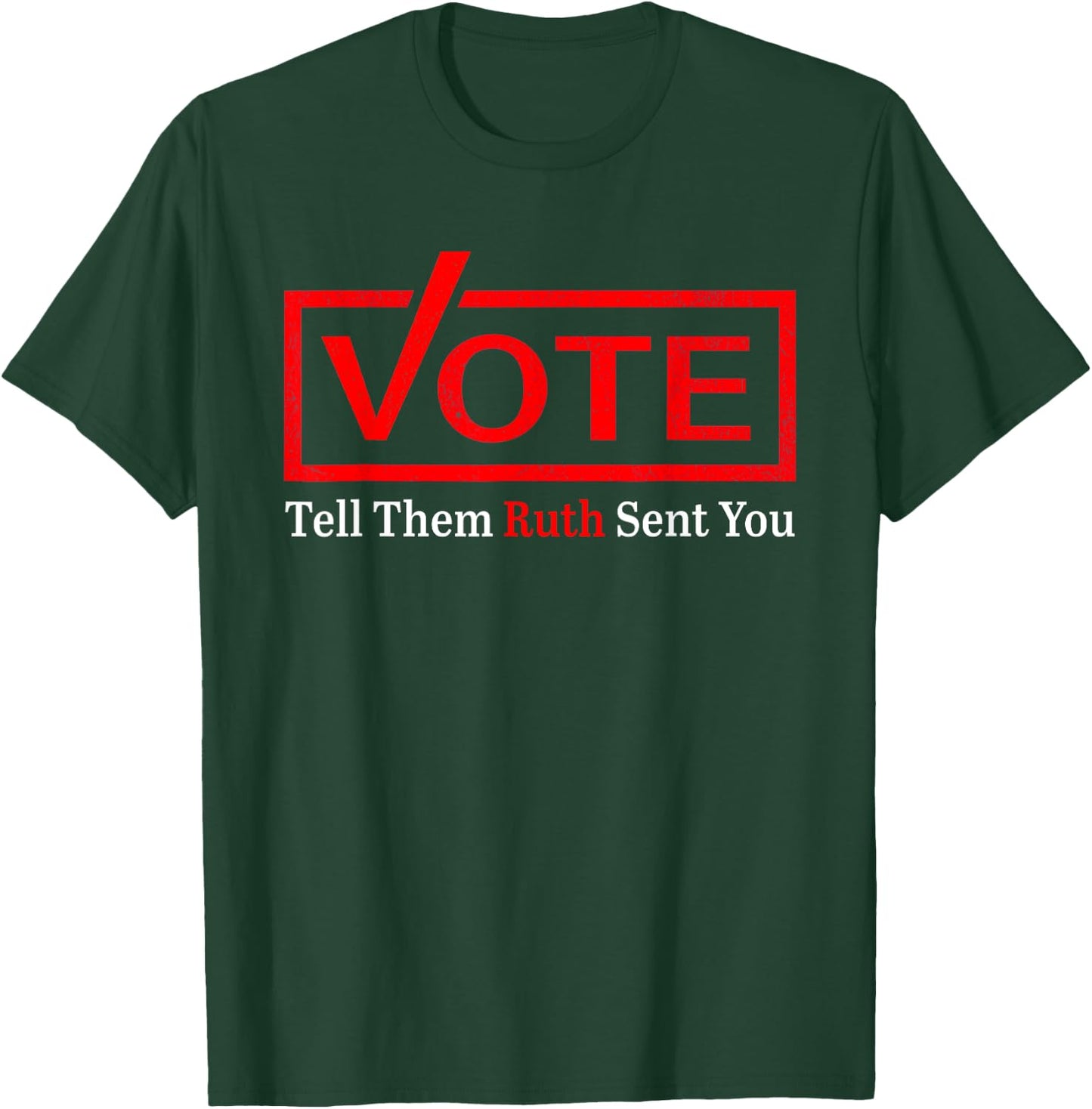Vote Tell Them Ruth Sent You Funny American Women Saying T-Shirt - T-Shirt | Forest