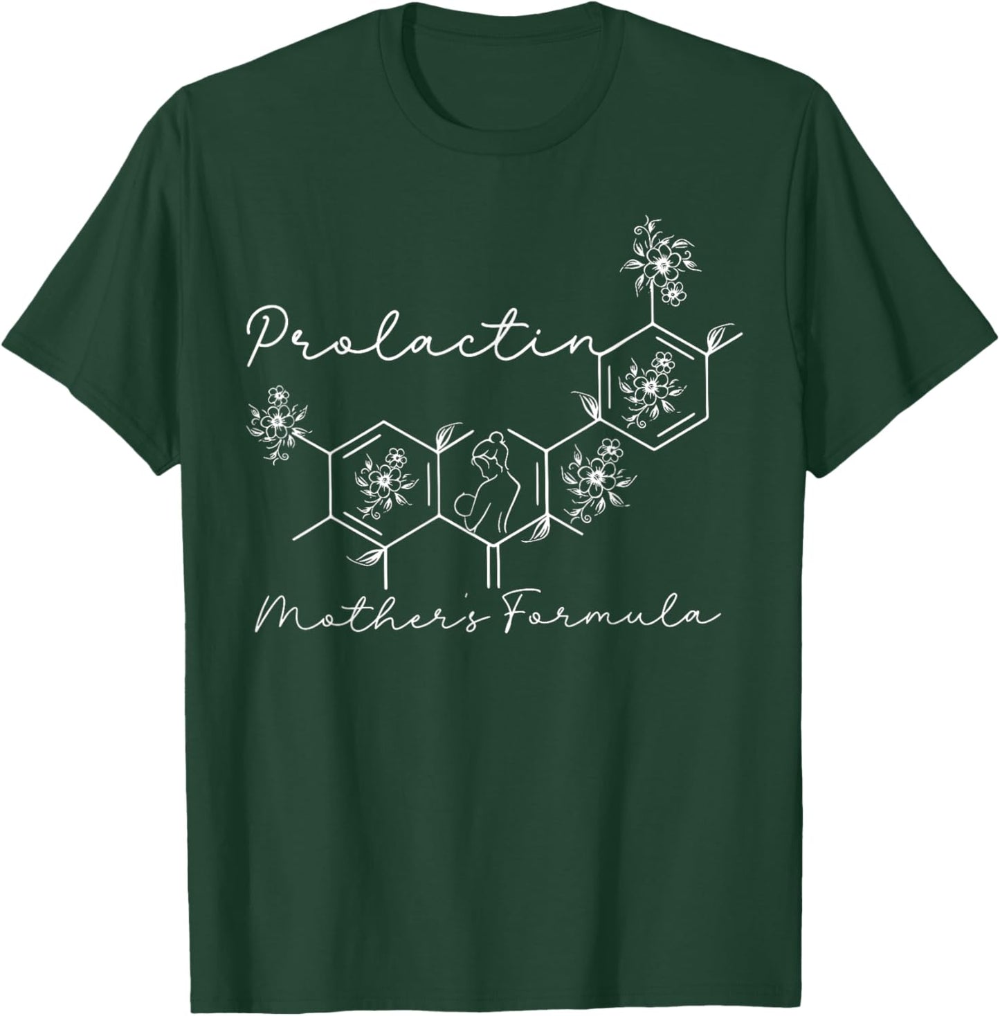 Prolactin Mothers Formula Lactation Nurse Labor And Delivery T-Shirt - T-Shirt | Forest