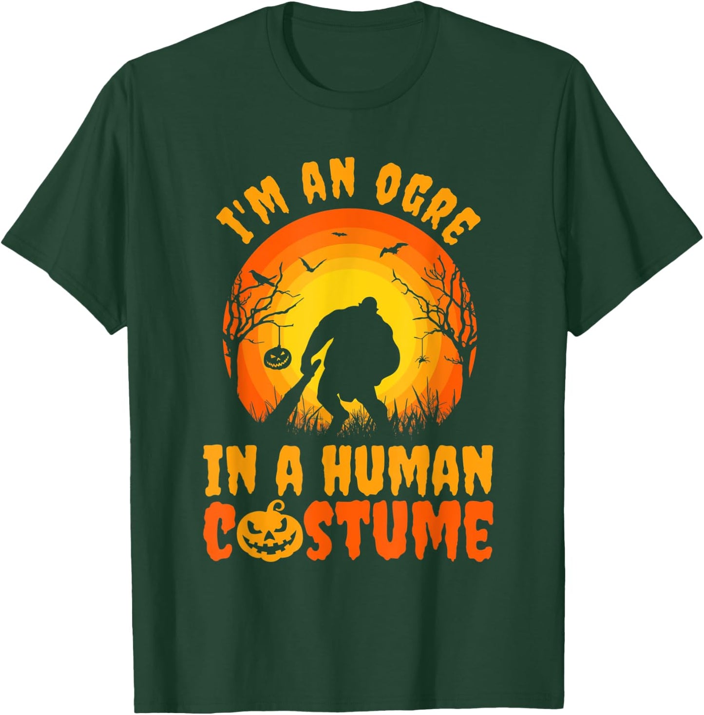 Funny Halloween I'm An Ogre In A Human Costume T-Shirt - T-Shirt | Forest