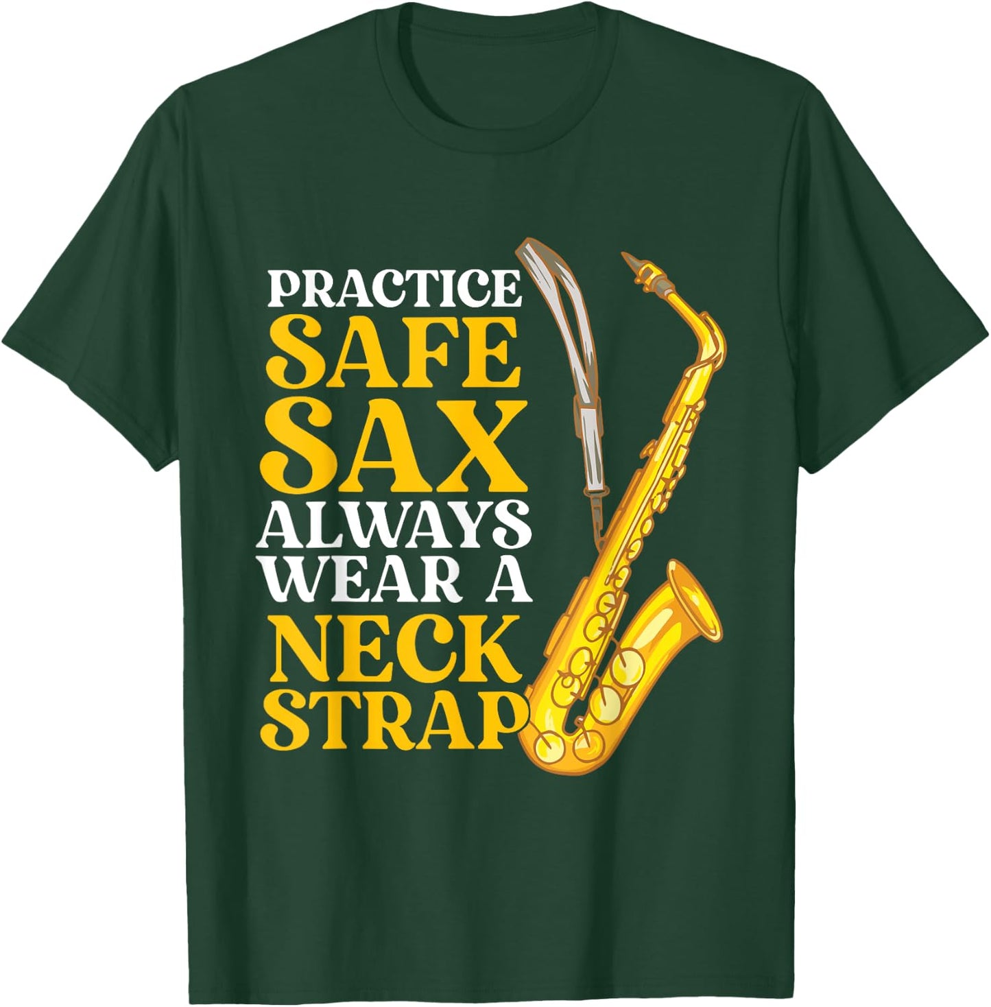 Practice Safe Sax - Saxophone Player Saxophonist Jazz Music T-Shirt - T-Shirt | Forest