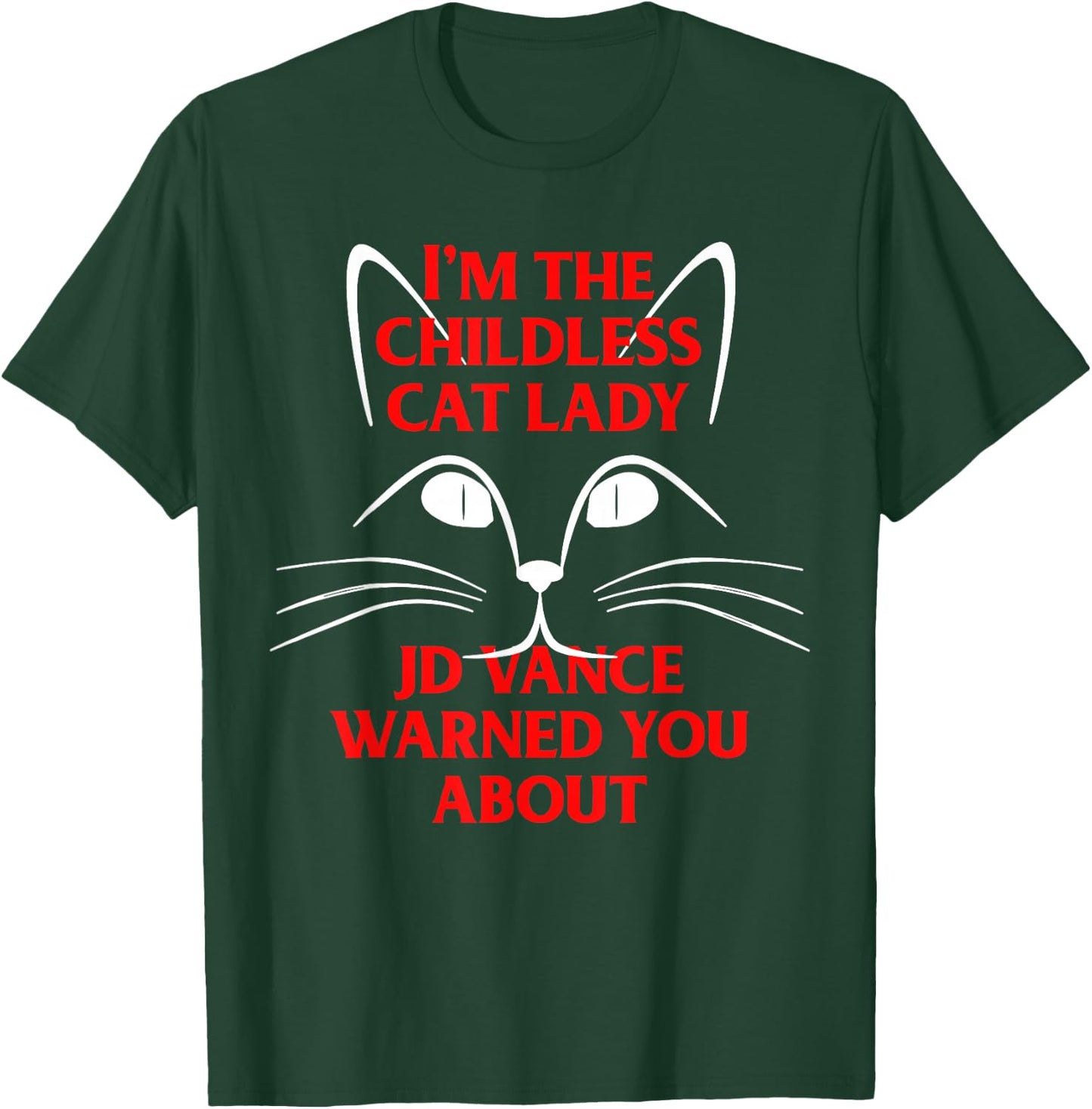 I'm the Childless Cat Lady JD Vance Warned You About T-Shirt - T-Shirt | Forest