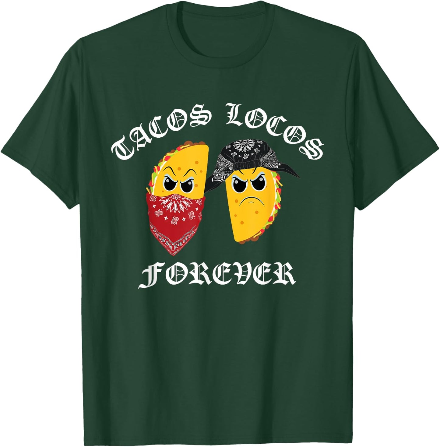 Funny Taco Shirt Tacos Locos Forever T-Shirt - T-Shirt | Forest